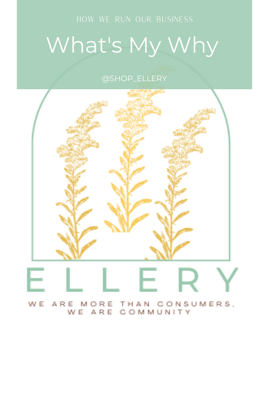 Our "Why" for Business Ellery 
